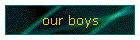 our boys